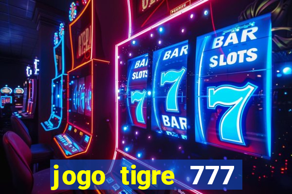 jogo tigre 777 como jogar